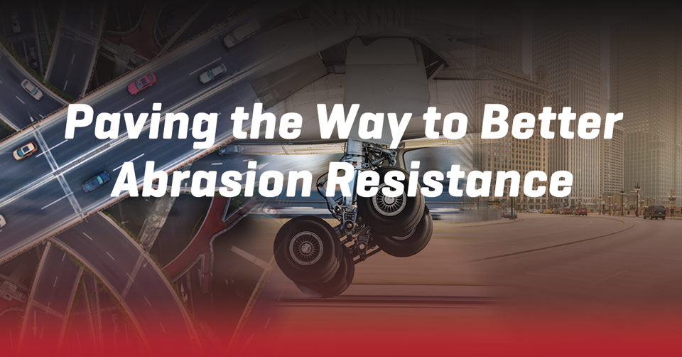 Paving the Way to Better Abrasion Resistance